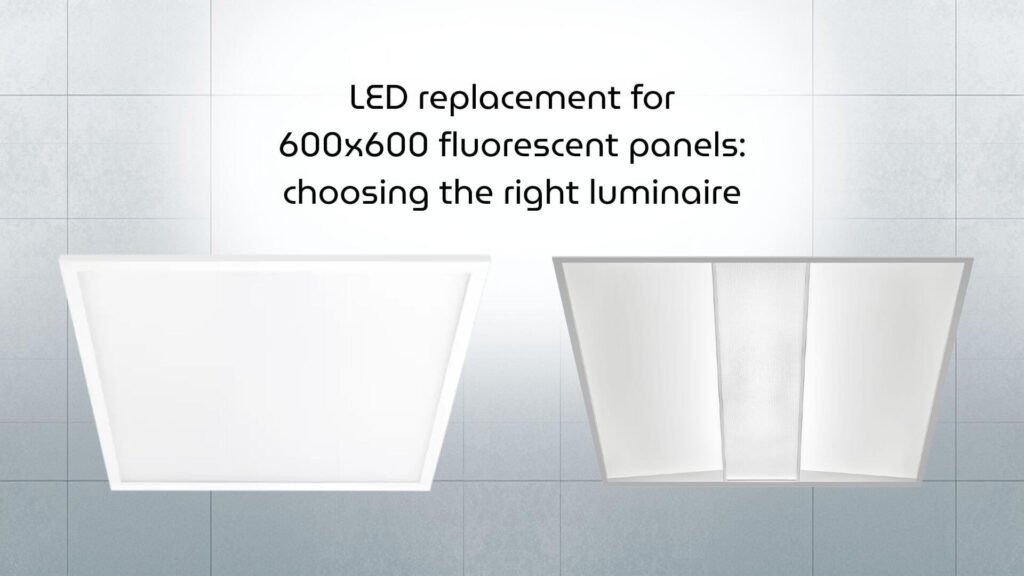 LED replacement for 600x600 fluorescent panels choosing the right luminaire (1)